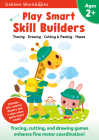 Play Smart Skill Builders Age 2+: Preschool Activity Workbook with Stickers for Toddlers Ages 2, 3, 4: Build Focus and Pen-control Skills: Tracing, Mazes, Matching Games, and More (Full Color Pages) By Gakken early childhood experts Cover Image