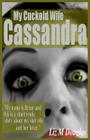 My Cuckold Wife Cassandra: Submissive Erotica and Romance By Liz M. Douglas Cover Image