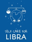 Self Care For Libra: For Adults For Autism Moms For Nurses Moms Teachers Teens Women With Prompts Day and Night Self Love Gift By Patricia Larson Cover Image