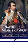 Napoleon's Maxims of War Cover Image