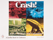 Crash! Travel Mishaps and Calamities (Schiffer Book for Collectors) Cover Image