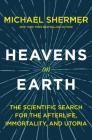 Heavens on Earth: The Scientific Search for the Afterlife, Immortality, and Utopia Cover Image