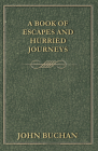 A Book of Escapes and Hurried Journeys By John Buchan Cover Image