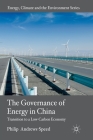 The Governance of Energy in China: Transition to a Low-Carbon Economy By P. Andrews-Speed Cover Image