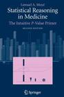 Statistical Reasoning in Medicine: The Intuitive P-Value Primer By Lemuel A. Moyé Cover Image