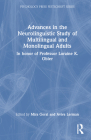 Advances in the Neurolinguistic Study of Multilingual and Monolingual Adults: In Honor of Professor Loraine K. Obler (Psychology Press Festschrift) By Mira Goral (Editor), Aviva Lerman (Editor) Cover Image