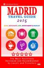 Madrid Travel Guide 2015: Shops, Restaurants, Arts, Entertainment and Nightlife in Madrid, Spain (City Travel Guide 2015). By Daniel B. Smiley Cover Image