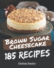 185 Brown Sugar Cheesecake Recipes: Keep Calm and Try Brown Sugar Cheesecake Cookbook By Debbie Seeley Cover Image