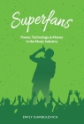 Superfans: Power, Technology, and Money in the Music Industry By Emily Gumbulevich Cover Image