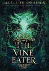 The Vine Eater By Carol Beth Anderson Cover Image