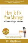 How to Fix Your Marriage By Mikel A. Brown Cover Image