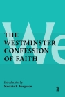 The Westminster Confession of Faith By Sinclair B. Ferguson (Introduction by) Cover Image