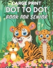 Large Print Dot To Dot Book For Seniors: Large Print Easy Dot To Dot Nature Scenes, Flowers, Butterflies, Animals, dinosaur & Birds And More. By Creekside Lane Cover Image