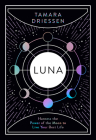 Luna: Harness the Power of the Moon to Live Your Best Life By Tamara Driessen Cover Image