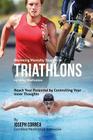 Becoming Mentally Tougher In Triathlons by Using Meditation: Reach Your Potential by Controlling Your Inner Thoughts Cover Image