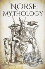 Norse Mythology: A Concise Guide to Gods, Heroes, Sagas and Beliefs of Norse Mythology Cover Image