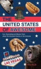 The United States of Awesome: Fun, Fascinating and Bizarre Trivia about the Greatest Country in the Universe By Josh Miller Cover Image