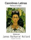 Canciones Latinas Art Songs para Soprano: Un ciclo de Poemas por los Siglos By James Nathaniel Holland Cover Image