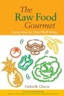 The Raw Food Gourmet: Going Raw for Total Well-Being Cover Image