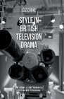 Style in British Television Drama (Palgrave Close Readings in Film and Television) Cover Image