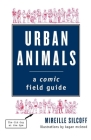 Urban Animals: A Comic Field Guide By Mireille Silcoff Cover Image