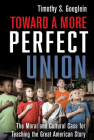 Toward a More Perfect Union: The Moral and Cultural Case for Teaching the Great American Story By Timothy S. Goeglein Cover Image