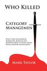 Who Killed Category Management: What every Salesperson, Marketeer, Retailer and Shopper needs to know about Retail Shopper Management Cover Image