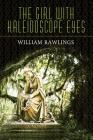 The Girl with Kaleidoscope Eyes By William Rawlings Cover Image