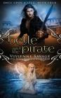 Belle and the Pirate: An Adult Fairytale Romance (Once Upon a Spell #4) By Vivienne Savage Cover Image