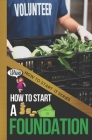 How to Start a Foundation: A Quick Start Beginners Guide to Supporting Causes with Your Business By Quinn Chapman Cover Image