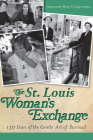 The St. Louis Woman's Exchange: 130 Years of the Gentle Art of Survival By Jeannette Batz Cooperman Cover Image