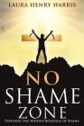 No Shame Zone By Laura Henry Harris Cover Image
