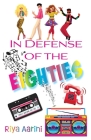 In Defense of the Eighties Cover Image