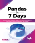 Pandas in 7 Days: Utilize Python to Manipulate Data, Conduct Scientific Computing, Time Series Analysis, and Exploratory Data Analysis ( By Fabio Nelli Cover Image