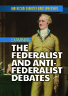 Examining the Federalist and Anti-Federalist Debates By Alex David Cover Image