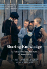 Sharing Knowledge: A Functionalist Account of Assertion (Cambridge Studies in Philosophy) By Christoph Kelp, Mona Simion Cover Image