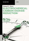 Electrochemical Carbon Dioxide Reduction By Samuel C. Perry Cover Image