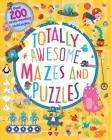 Totally Awesome Mazes and Puzzles: Over 200 Brain-Bending Challenges By William C. Potter, Becky Wilson, Parragon Books Cover Image