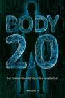 Body 2.0: The Engineering Revolution in Medicine By Sara Latta Cover Image