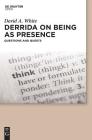 Derrida on Being as Presence By David A. White Cover Image