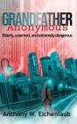 Grandfather Anonymous By Anthony W. Eichenlaub Cover Image