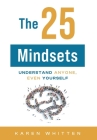 The 25 Mindsets: Understand Anyone, Even Yourself By Karen Whitten Cover Image