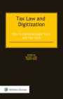 Tax Law and Digitization: How to Combine Legal Tech and Tax Tech By Michael Lang (Editor), Robert Risse (Editor) Cover Image