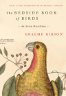 The Bedside Book of Birds: An Avian Miscellany By Graeme Gibson, Margaret Atwood (Foreword by) Cover Image