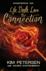 Life. Death. Love & Connection By Kim Petersen, Xavier Eastenbrick Cover Image