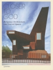 Closer to God: Religious Architecture and Sacred Spaces Cover Image