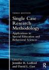 Single Case Research Methodology: Applications in Special Education and Behavioral Sciences By Jennifer R. Ledford (Editor), David L. Gast (Editor) Cover Image