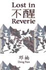 Lost in Reverie: A collection of Chinese prose poems with parallel English text By Christine Morris (Translator), Deng Nan Cover Image