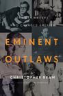 Eminent Outlaws: The Gay Writers Who Changed America By Christopher Bram Cover Image