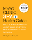 Mayo Clinic A to Z Health Guide, 2nd Edition: What You Need to Know about Signs, Symptoms, Diagnosis and Treatment By Sanjeev Nanda Cover Image